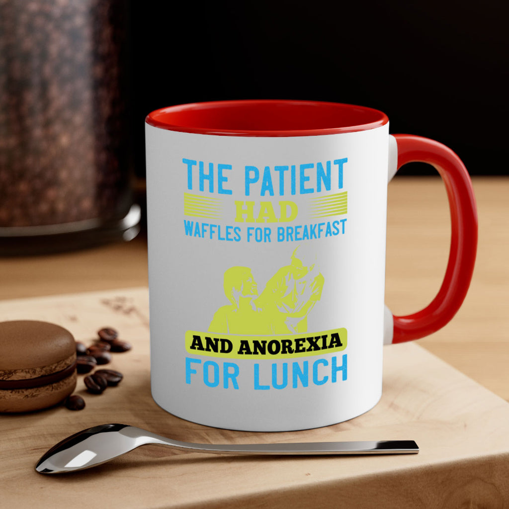 The patient had waffles for breakfast and anorexia for lunch Style 18#- medical-Mug / Coffee Cup