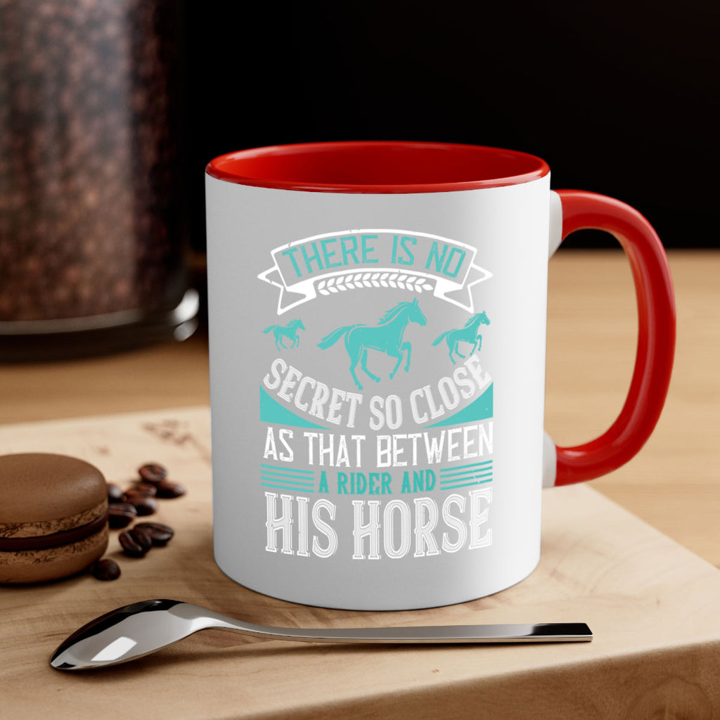 There is no secret so close as that between a rider and his horse Style 17#- horse-Mug / Coffee Cup