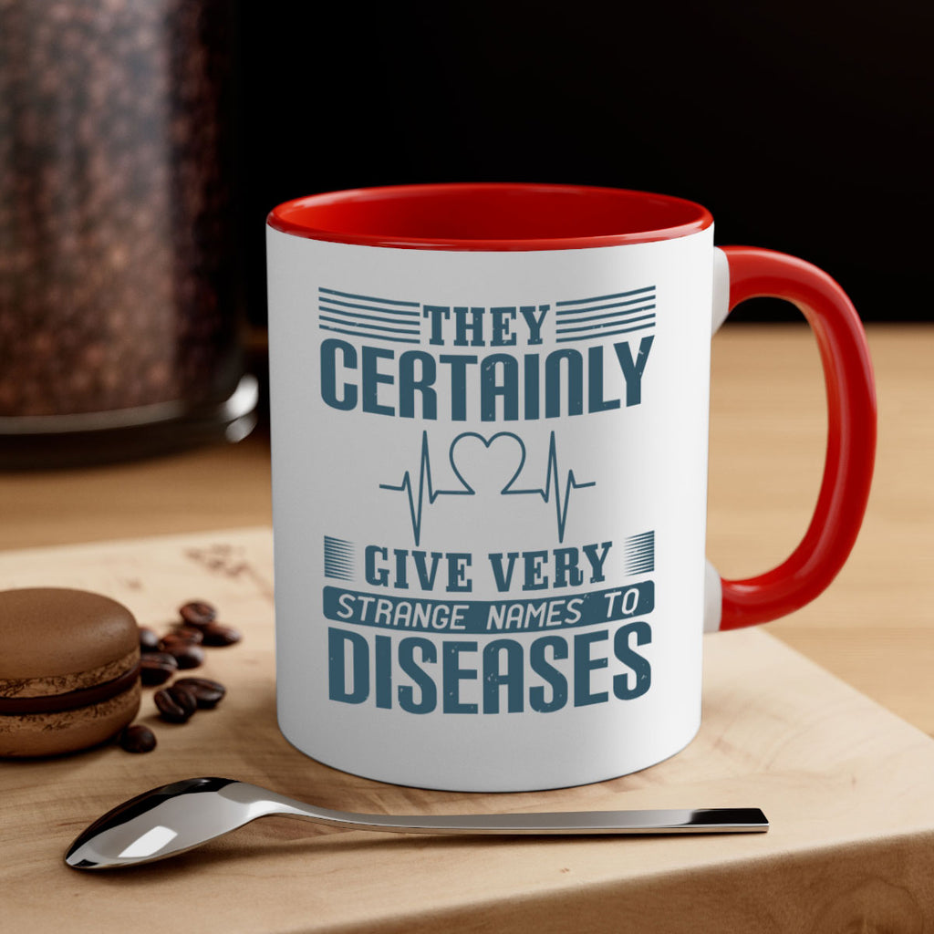 They certainly give very strange names to diseases Style 13#- medical-Mug / Coffee Cup
