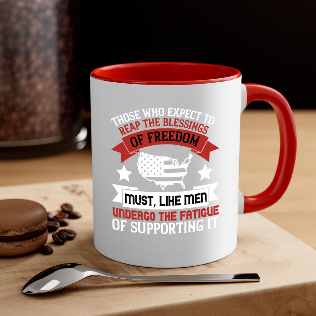 Those who expect to reap the blessings of freedom must like men Style 195#- 4th Of July-Mug / Coffee Cup
