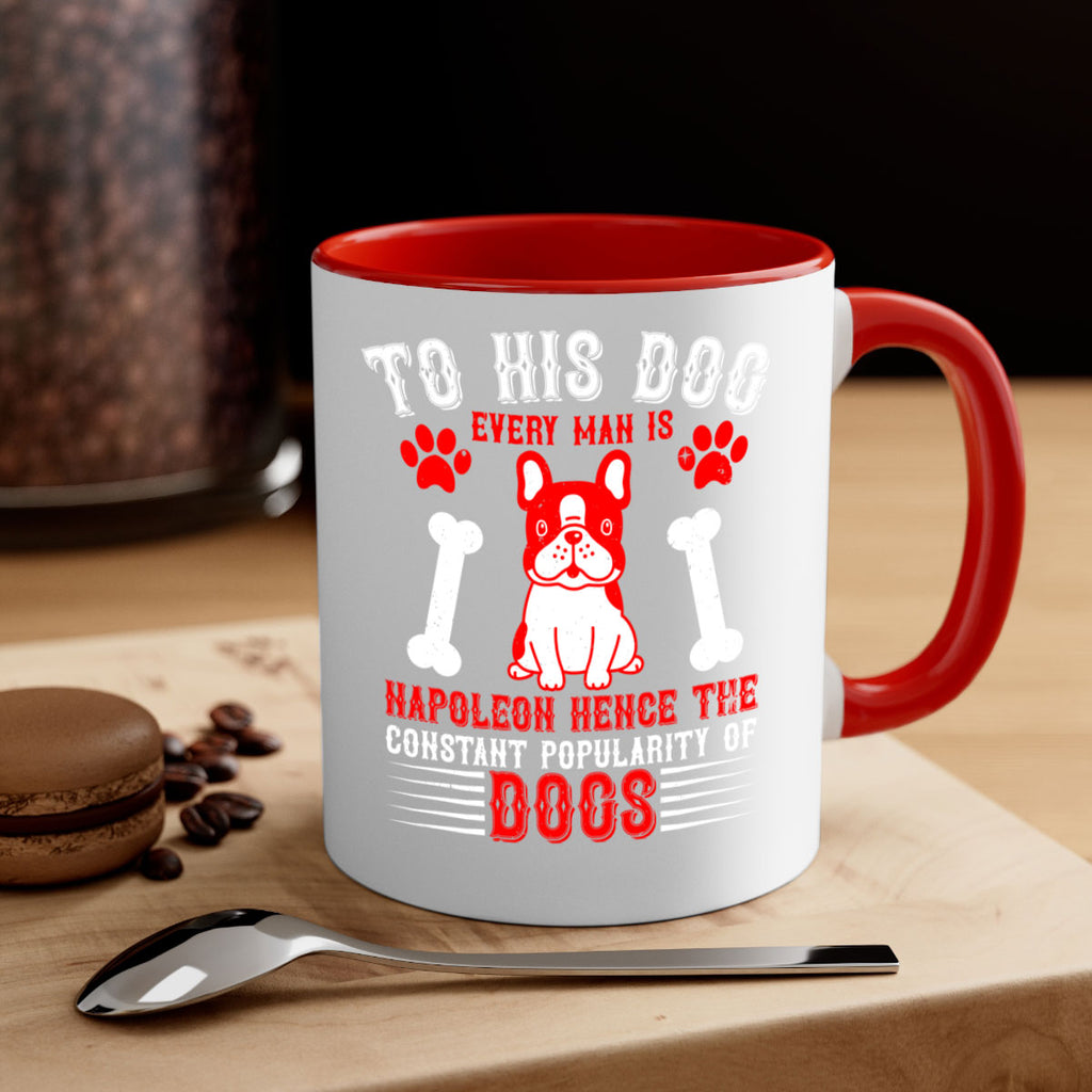 To his dog every man is Napoleon hence the constant popularity of dogs Style 144#- Dog-Mug / Coffee Cup