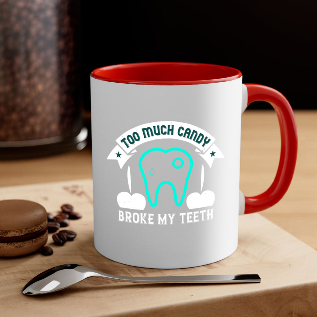 Too much candy broke my teeth Style 12#- dentist-Mug / Coffee Cup