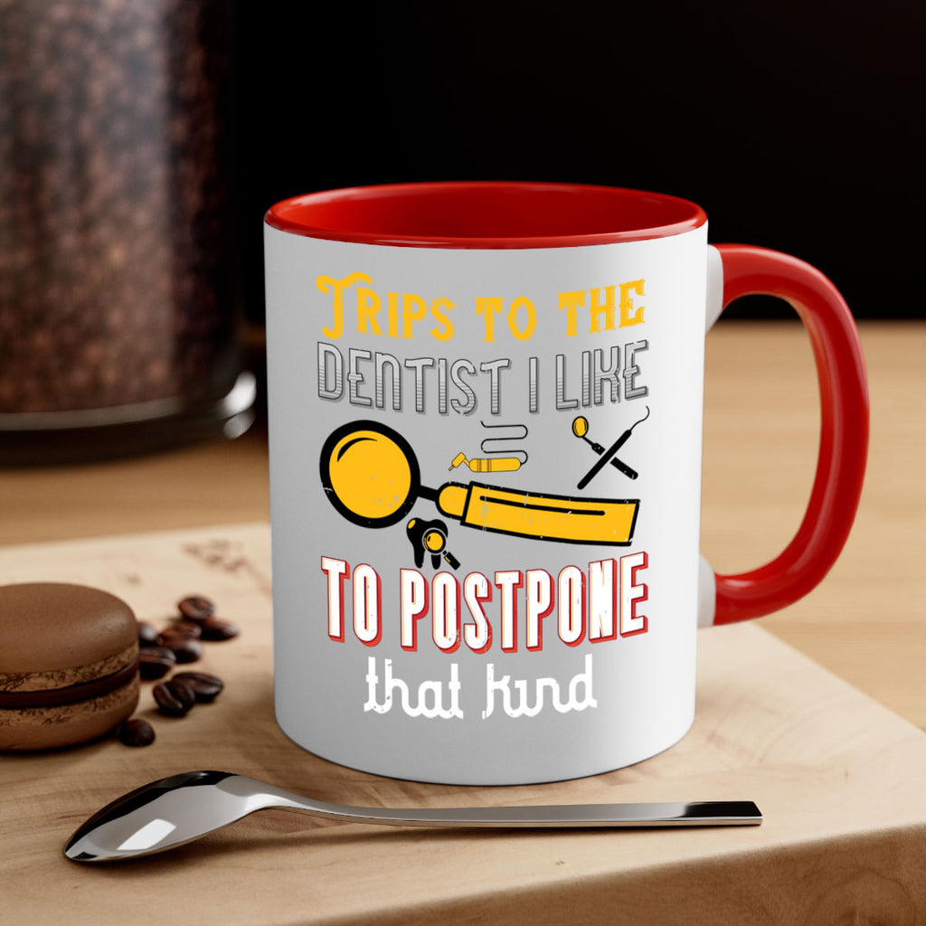 Trips to the dentist I like to postpone Style 11#- dentist-Mug / Coffee Cup