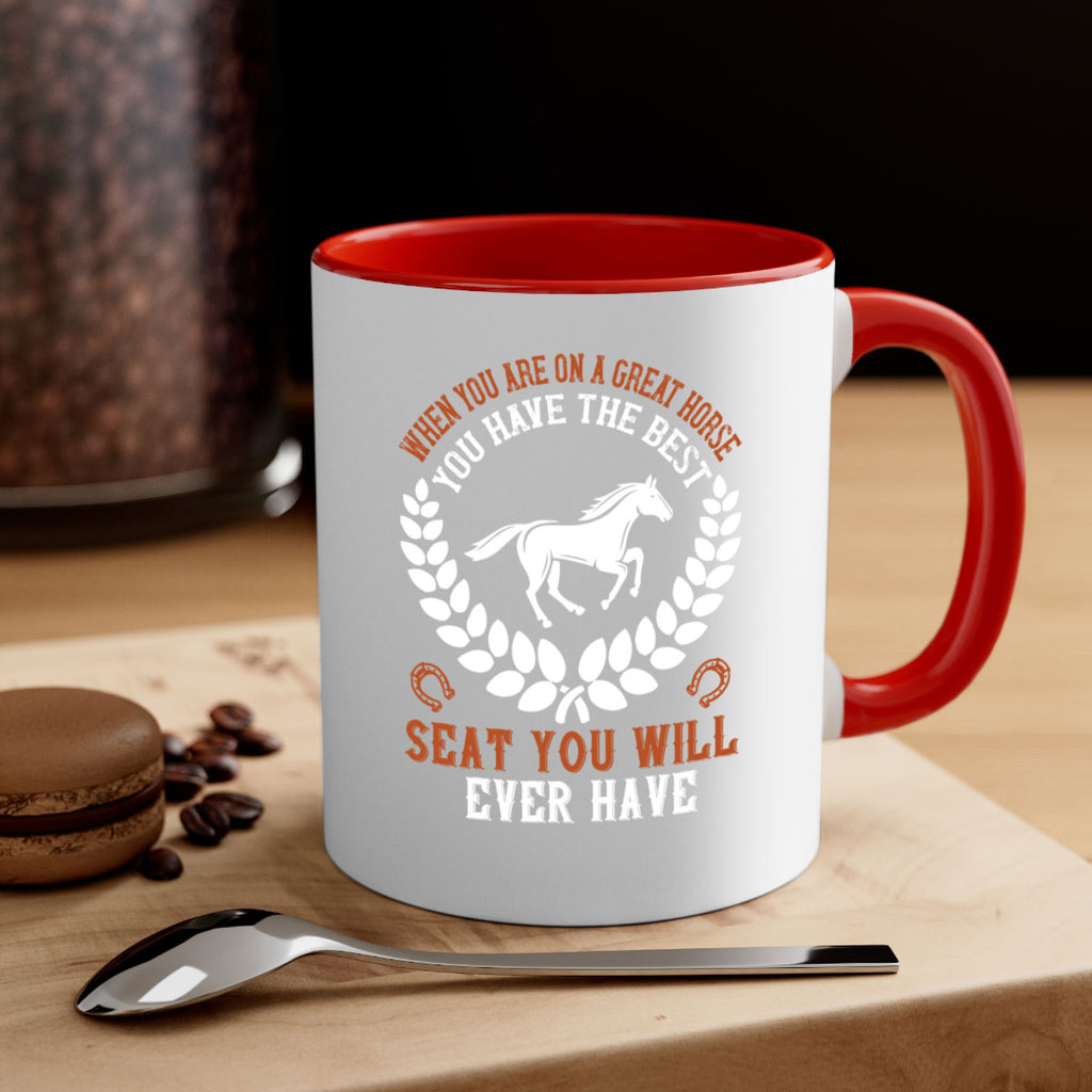 When you are on a great horse you have the best seat you will ever have Style 14#- horse-Mug / Coffee Cup
