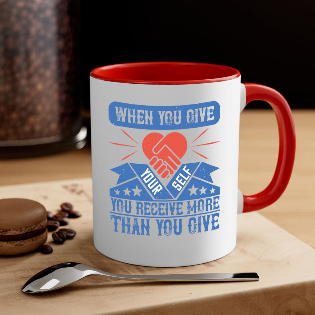 When you give yourself you receive more than you give Style 8#-Volunteer-Mug / Coffee Cup