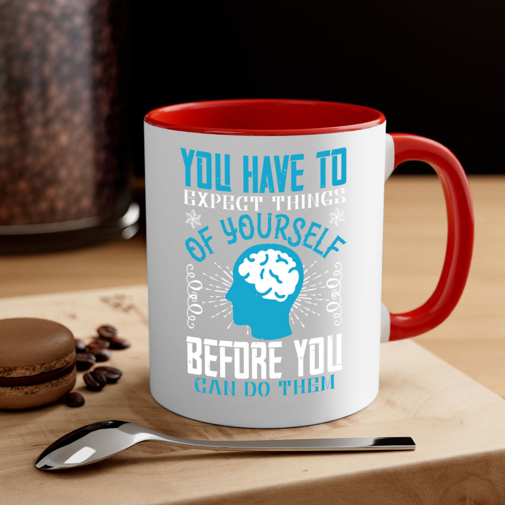 You have to expect things of yourself before you can do them Style 7#- dentist-Mug / Coffee Cup