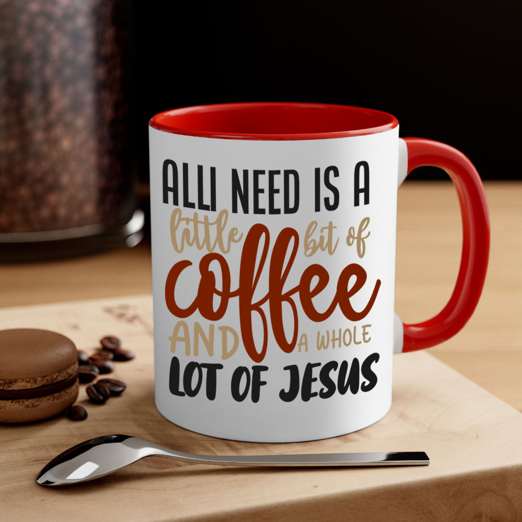 all i need is a little bit of coffee and a whole lot of jesus 226#- coffee-Mug / Coffee Cup