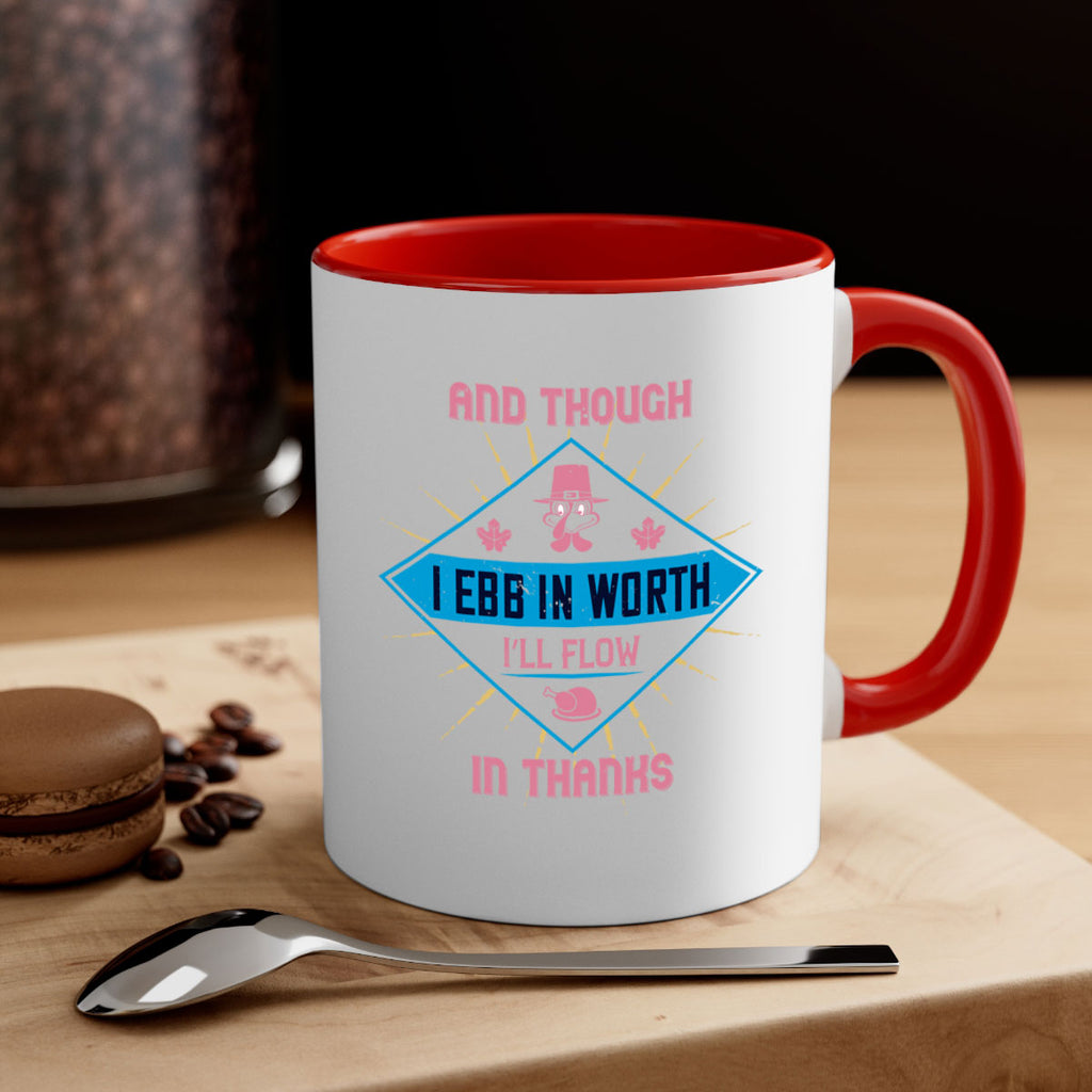 and though i ebb in worth i’ll flow in thanks 49#- thanksgiving-Mug / Coffee Cup