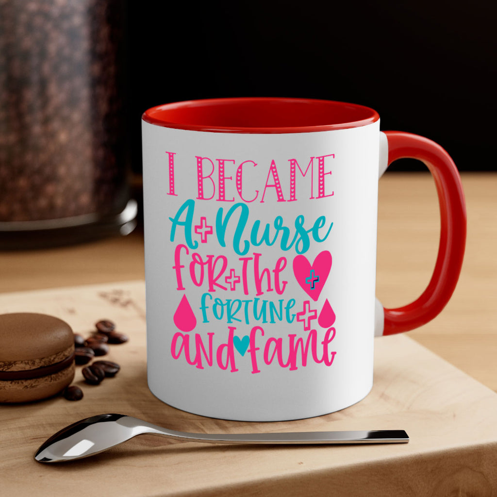 became a nurse for the fortune and fame Style 394#- nurse-Mug / Coffee Cup