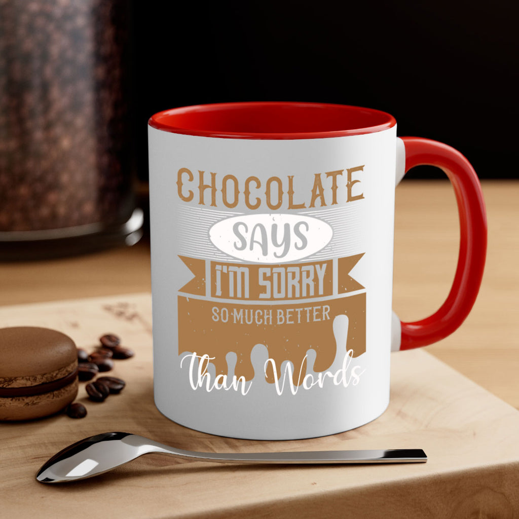 chocolate says im sorry so much better than words 43#- chocolate-Mug / Coffee Cup