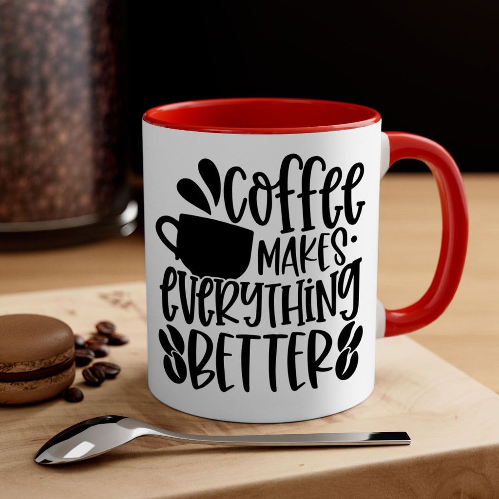 coffee makes everything better 147#- coffee-Mug / Coffee Cup