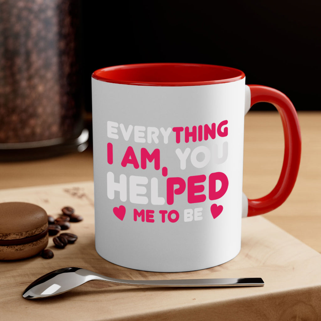 everything i am you helped me to be 187#- mom-Mug / Coffee Cup