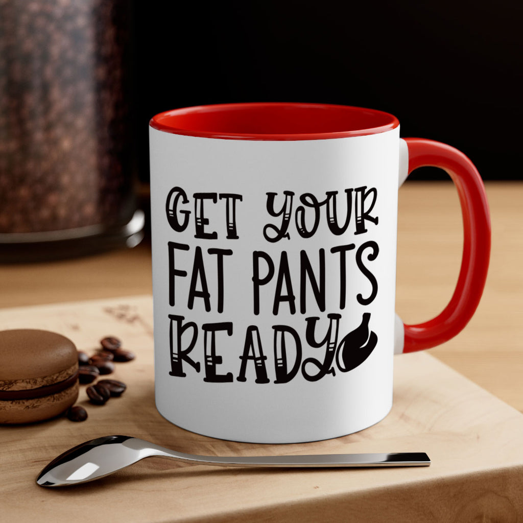 get your fat pants ready 36#- kitchen-Mug / Coffee Cup