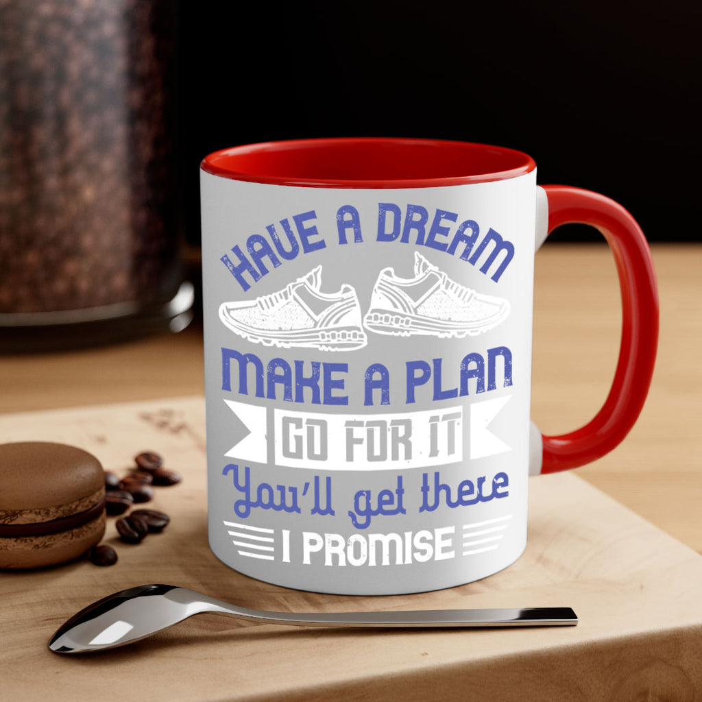 have a dream make a plan go for it you’ll get there i promise 43#- running-Mug / Coffee Cup