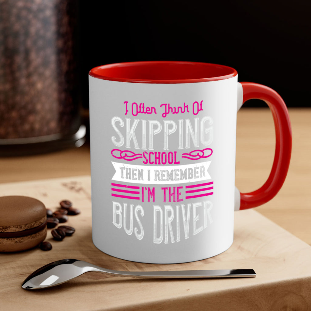 i often think of skipping school then i remember I’m the bus driver Style 27#- bus driver-Mug / Coffee Cup