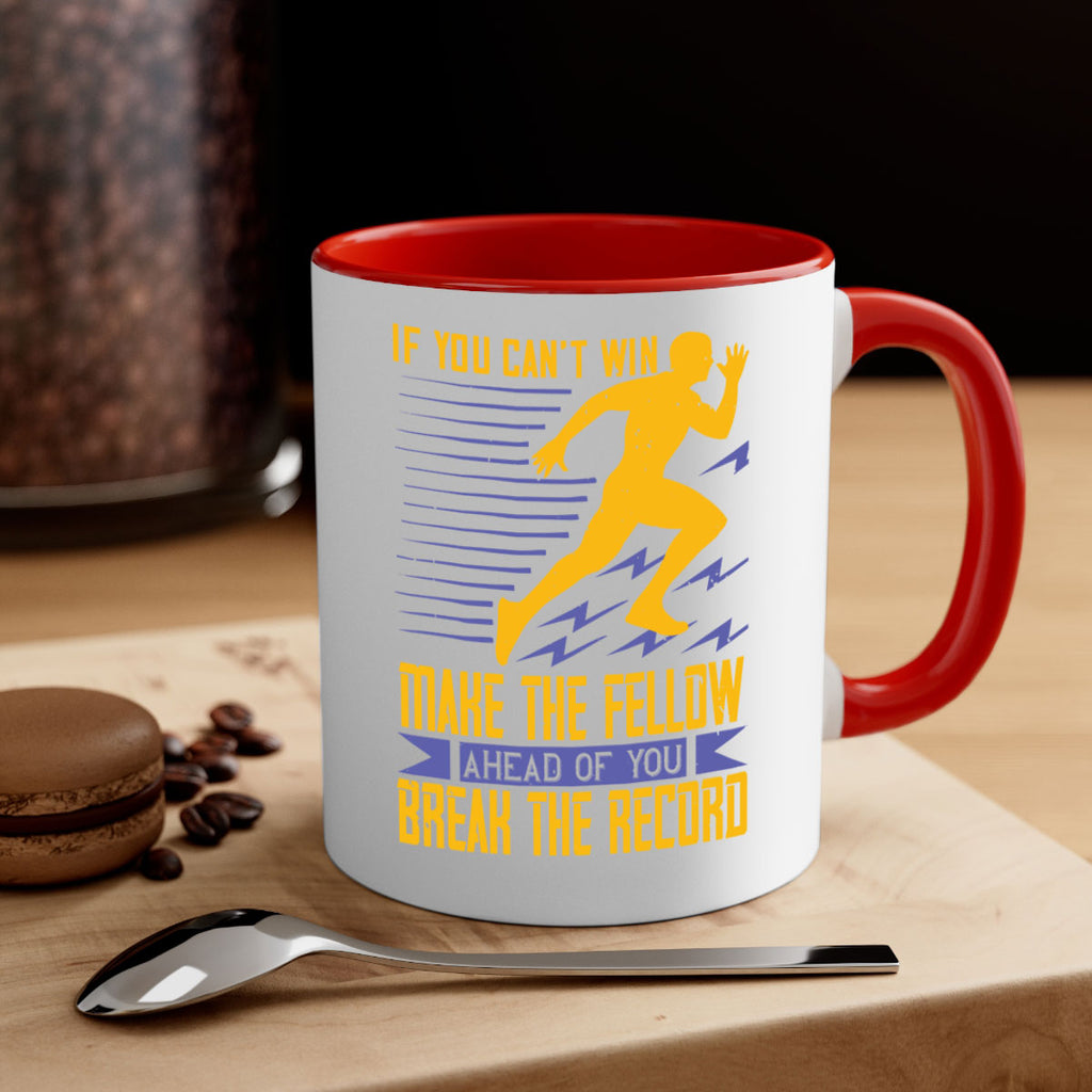 if you can’t win make the fellow ahead of you break the record 36#- running-Mug / Coffee Cup