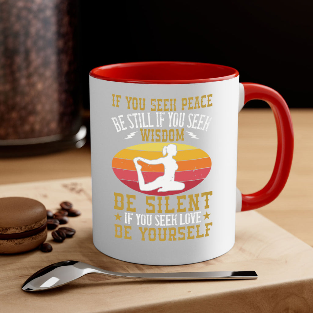 if you seek peace be still if you seek wisdom be silent if you seek love be yourself 86#- yoga-Mug / Coffee Cup