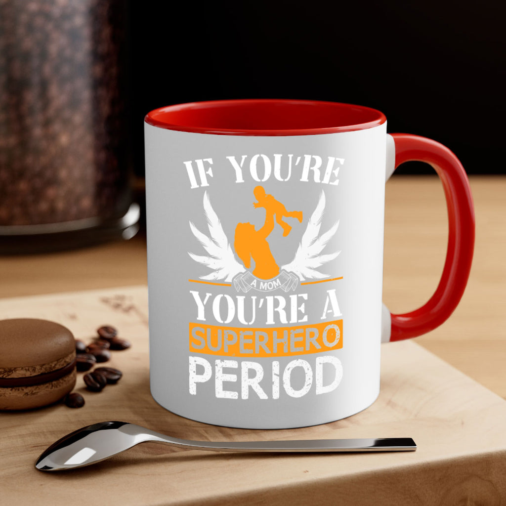 if youre a mom youre a superhero period 58#- mothers day-Mug / Coffee Cup