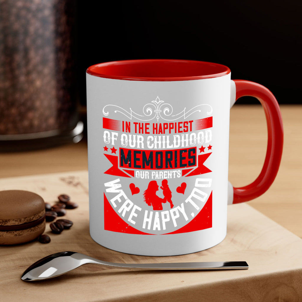 in the happiest of our childhood memories our parents were happy too 45#- parents day-Mug / Coffee Cup