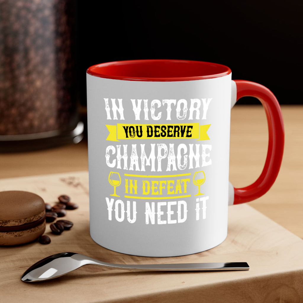 in victory you deserve champagne in defeat you need it 78#- wine-Mug / Coffee Cup