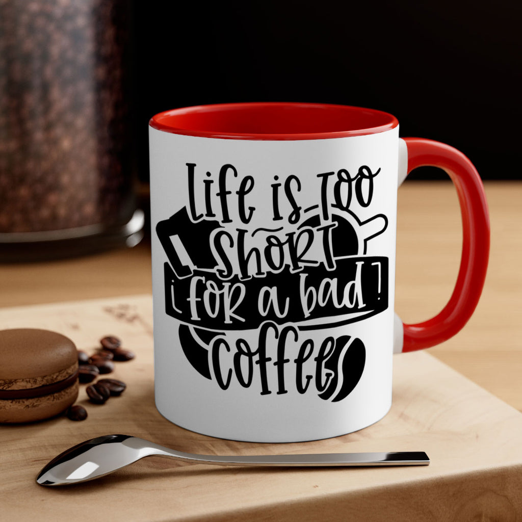 life is too short for a bad coffee 73#- coffee-Mug / Coffee Cup