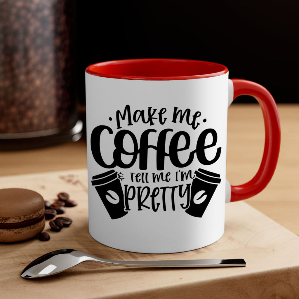 make me tell me im pretty 1#- drinking-Mug / Coffee Cup