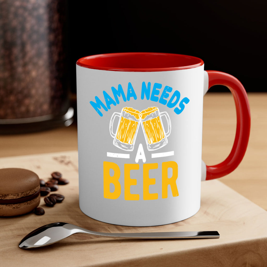 mama needs a beer 61#- beer-Mug / Coffee Cup