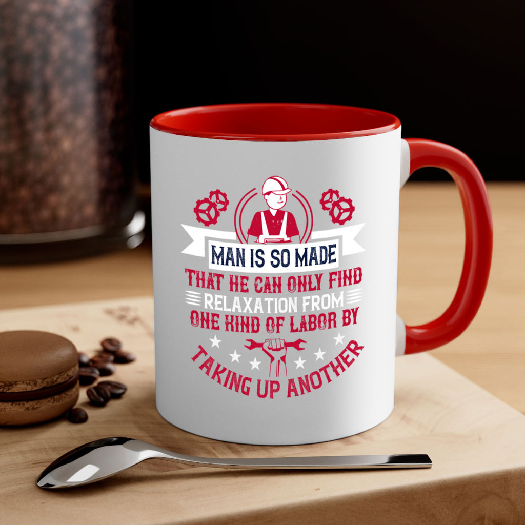 man is so made that he can only find relaxation from one kind of labor by taking up another 4#- labor day-Mug / Coffee Cup
