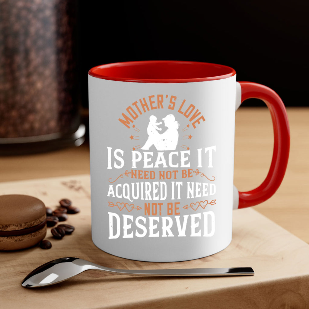 mother’s love is peace it need not be acquired it need not be deserved 93#- mom-Mug / Coffee Cup