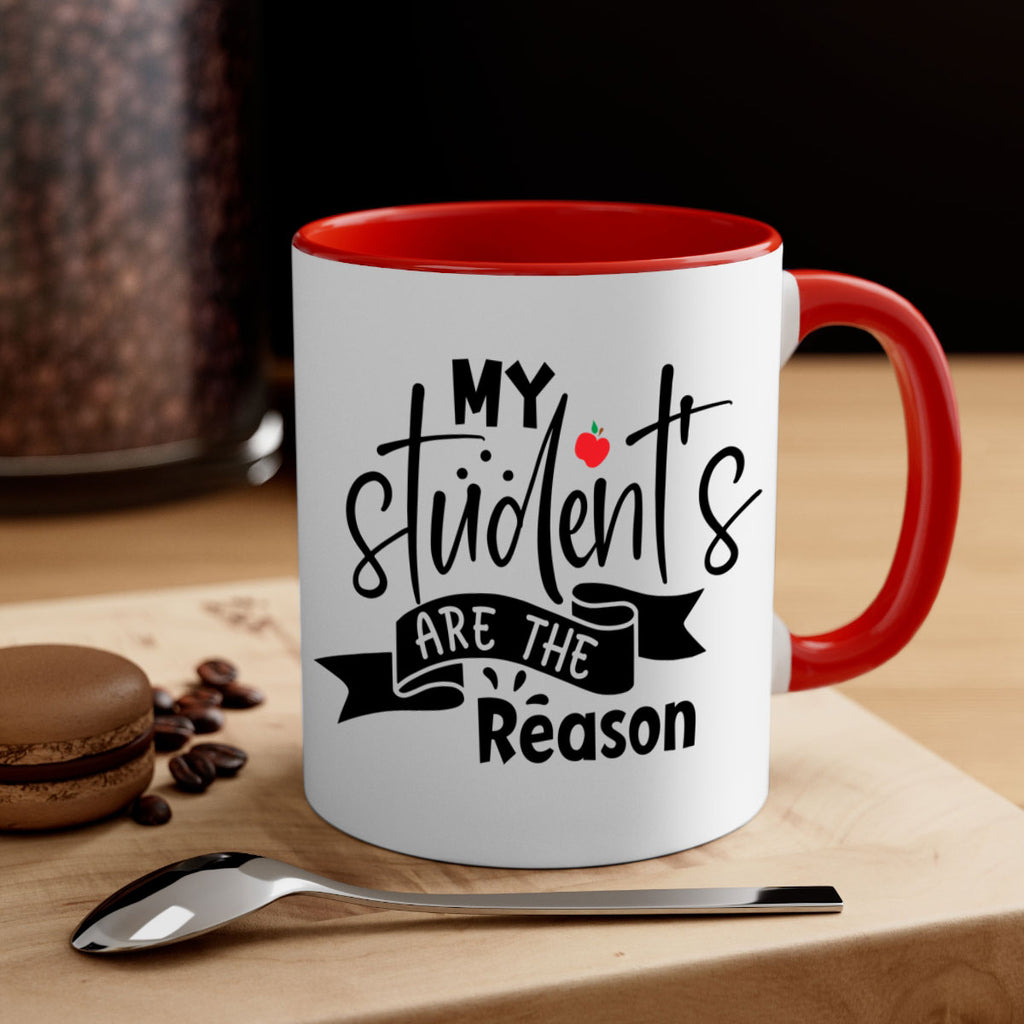 my students are the reason Style 172#- teacher-Mug / Coffee Cup