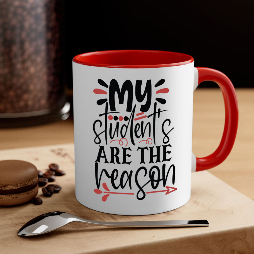 my students are the reason Style 173#- teacher-Mug / Coffee Cup