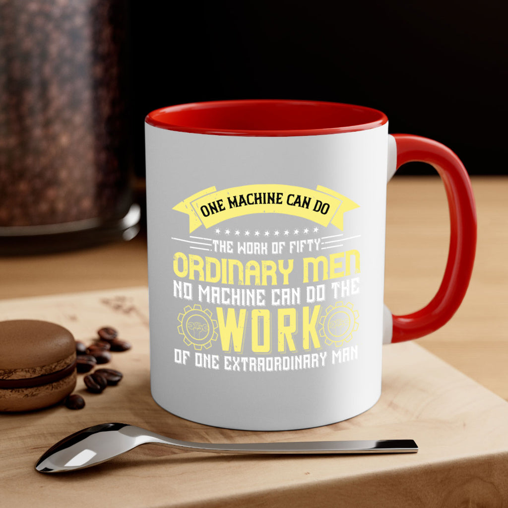 one machine can do the work of fifty ordinary men no machine 21#- labor day-Mug / Coffee Cup