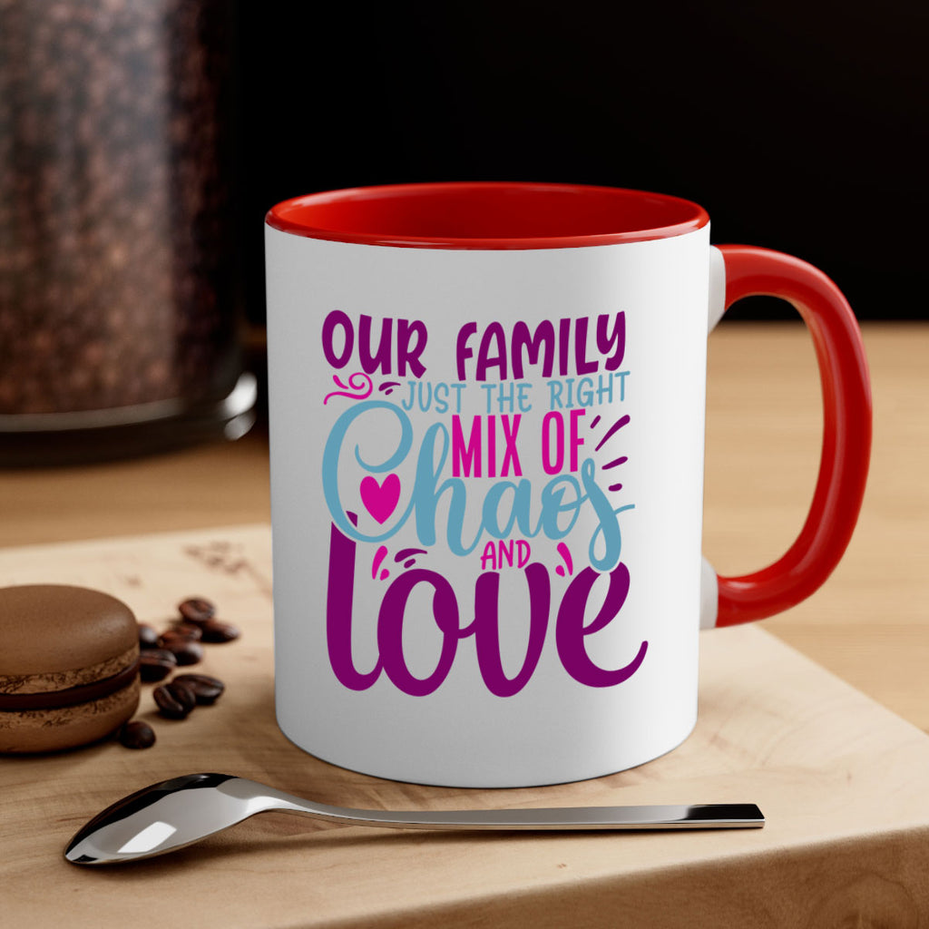 our family just the right mix of chaos love 21#- Family-Mug / Coffee Cup