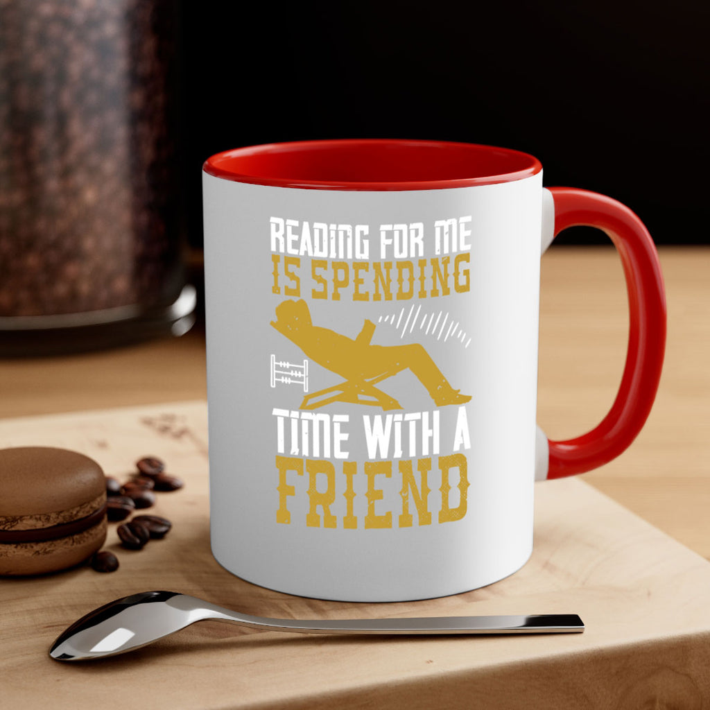 reading for me is spending time with a friend 19#- Reading - Books-Mug / Coffee Cup