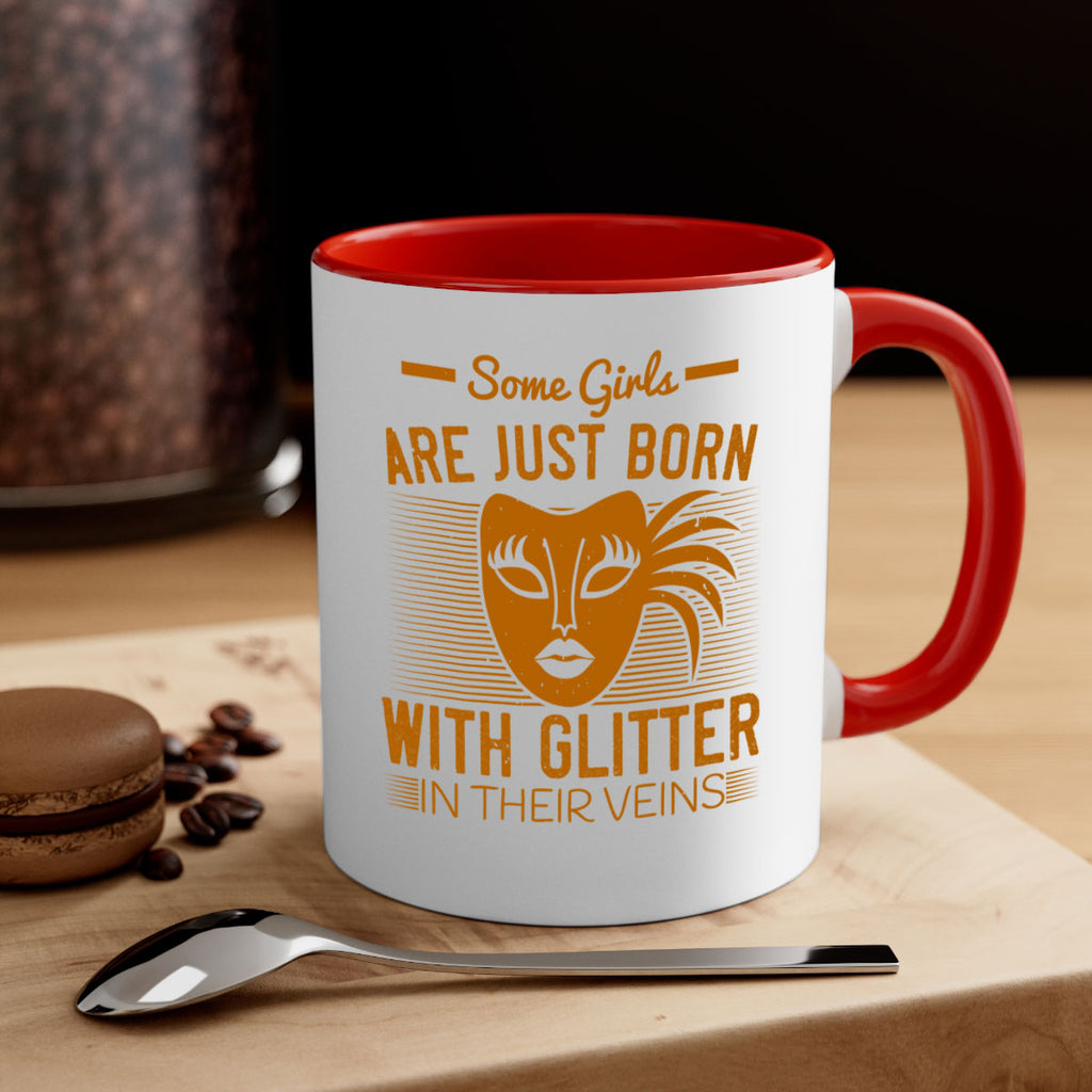 some girls are just born with glitter in their veins 37#- mardi gras-Mug / Coffee Cup