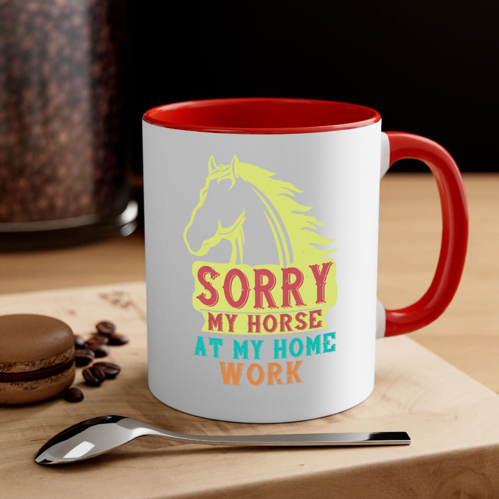 sorry my horse at my home work Style 22#- horse-Mug / Coffee Cup