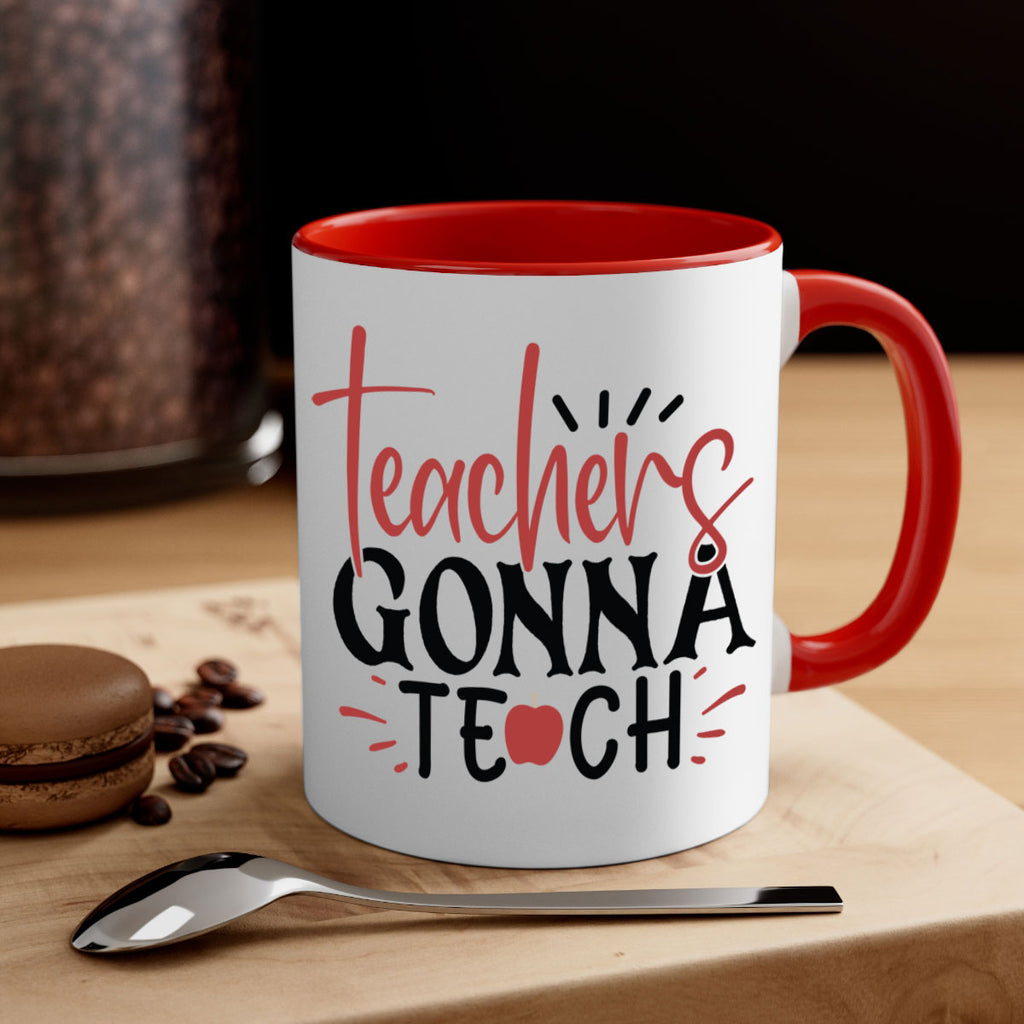 teachers gonna teach Style 197#- teacher-Mug / Coffee Cup