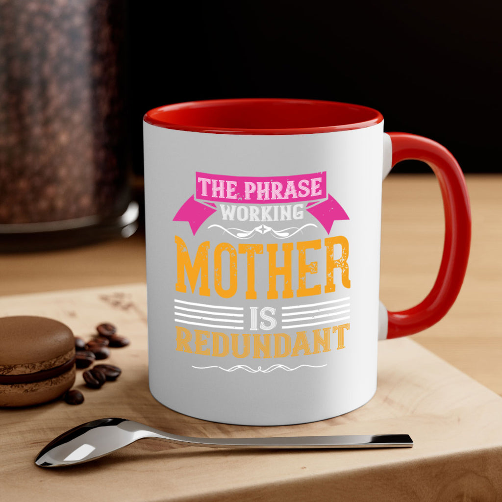 the phrase ’working mother’ is redundant 46#- mom-Mug / Coffee Cup