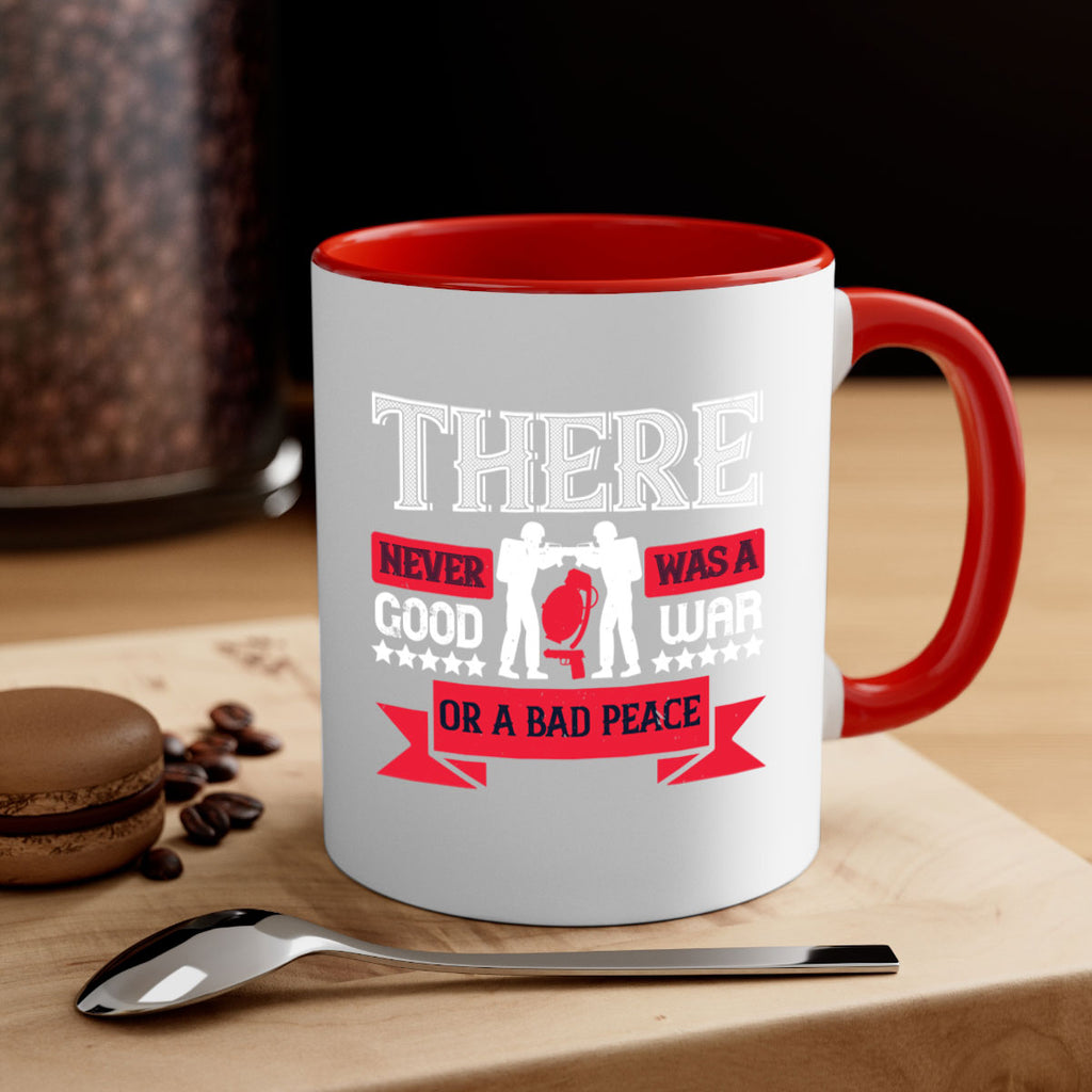 there never was a good war or a bad peace 20#- veterns day-Mug / Coffee Cup