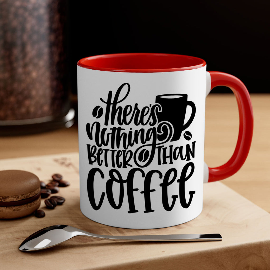 theres nothing better than coffee 19#- coffee-Mug / Coffee Cup