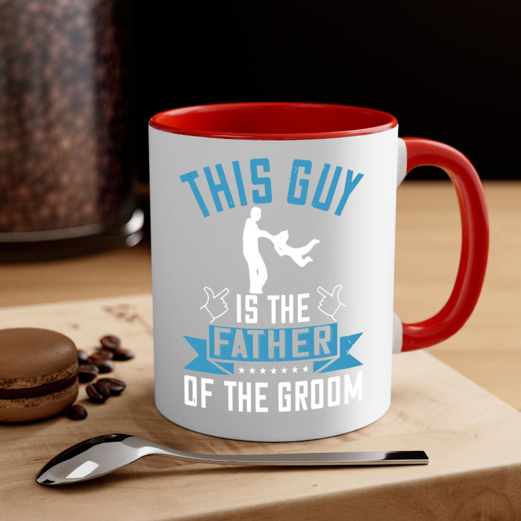 this guy is the father of the groom 158#- fathers day-Mug / Coffee Cup