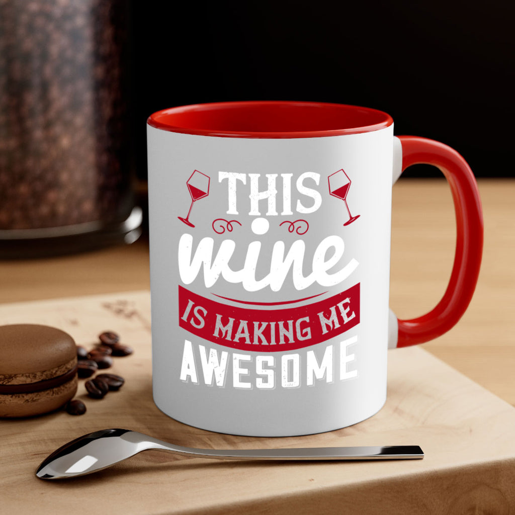 this wine is making me awesome 117#- wine-Mug / Coffee Cup