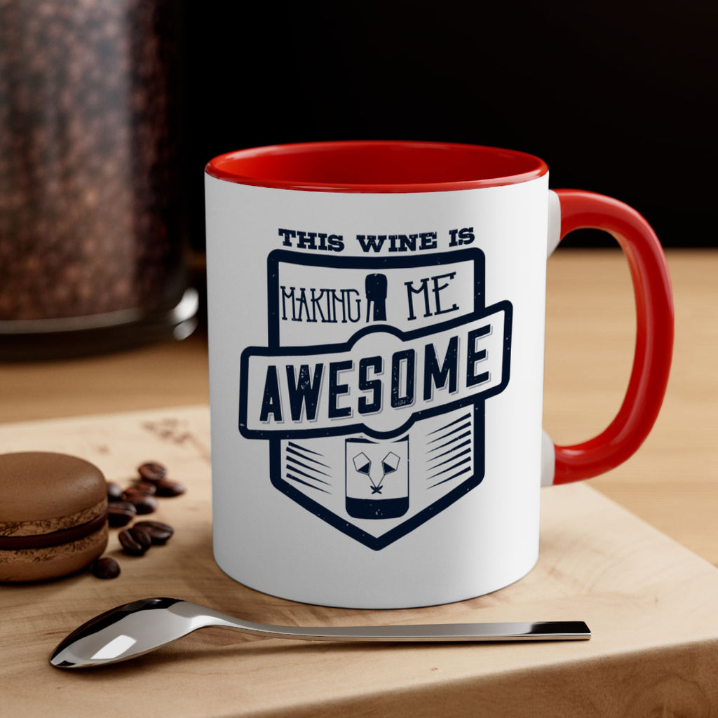 this wine is making me awesome 118#- wine-Mug / Coffee Cup