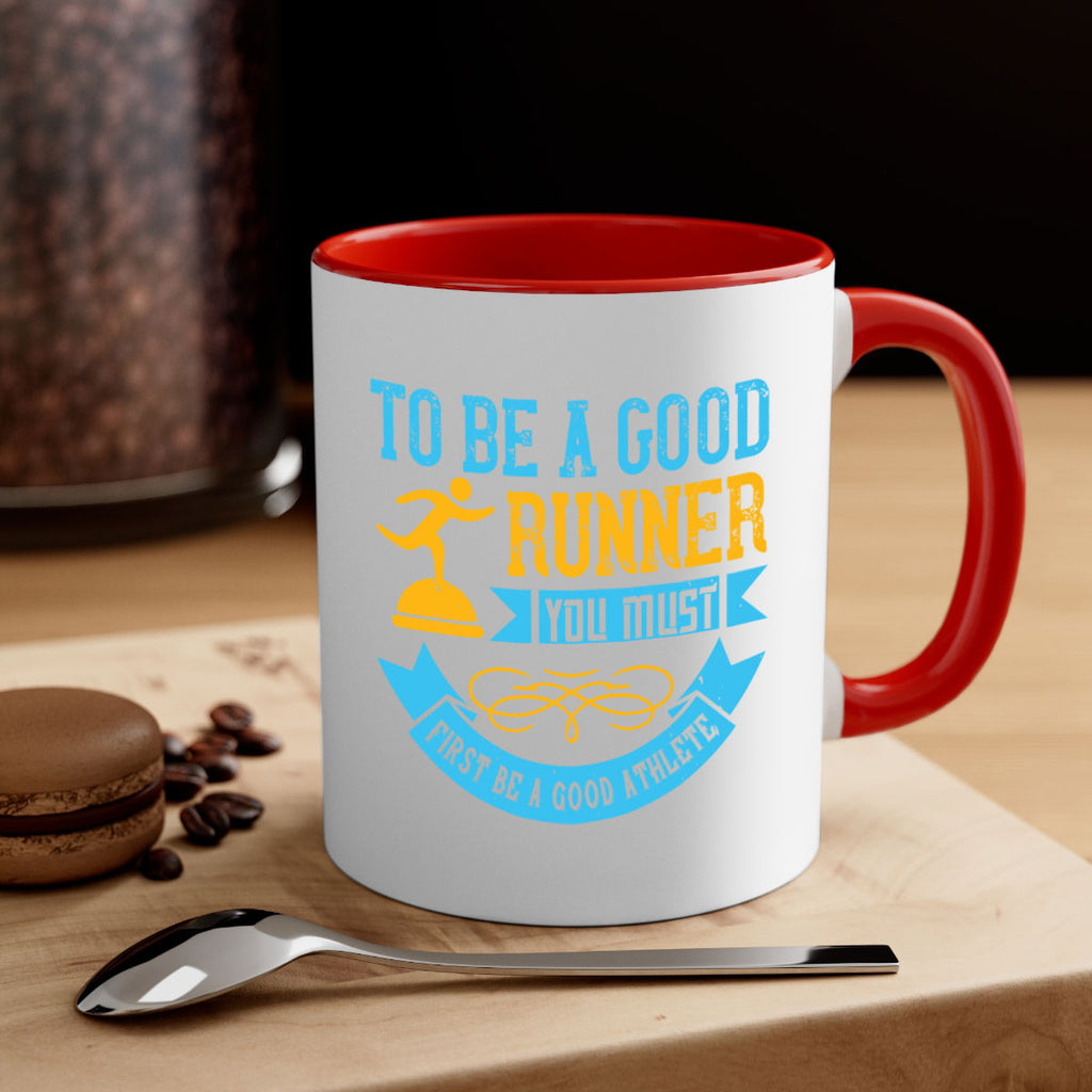 to be a good runner you must first be a good athlete 7#- running-Mug / Coffee Cup