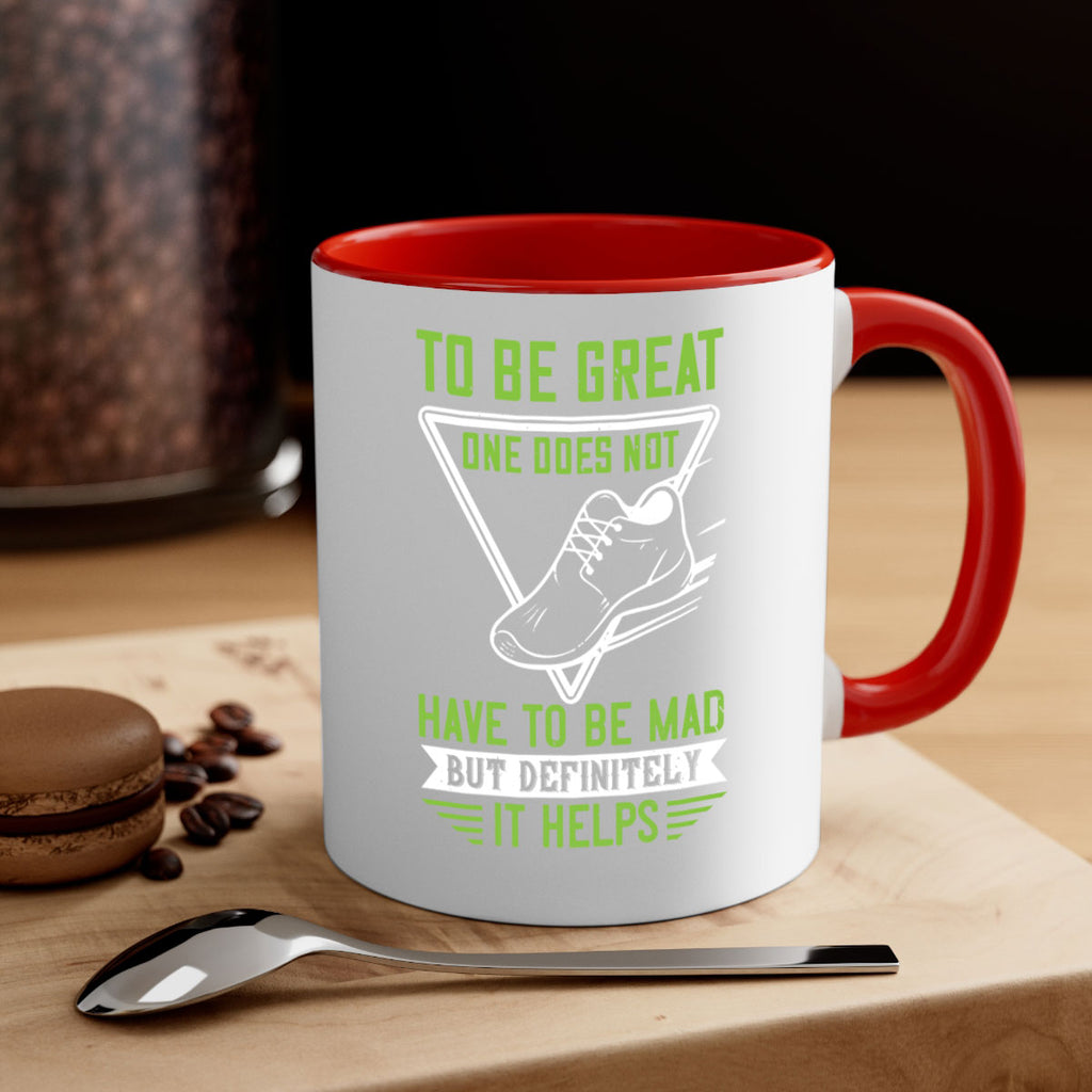 to be great one does not have to be mad but definitely it helps 6#- running-Mug / Coffee Cup