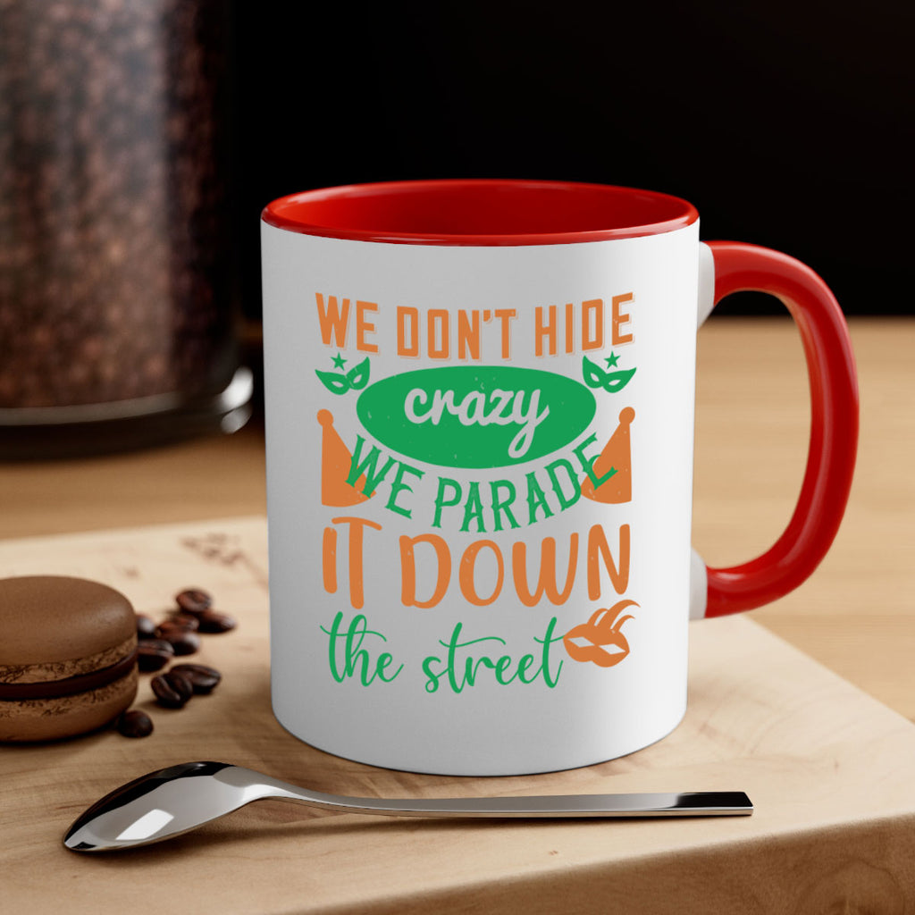 we dont hide crazy we parade it down the street 32#- mardi gras-Mug / Coffee Cup