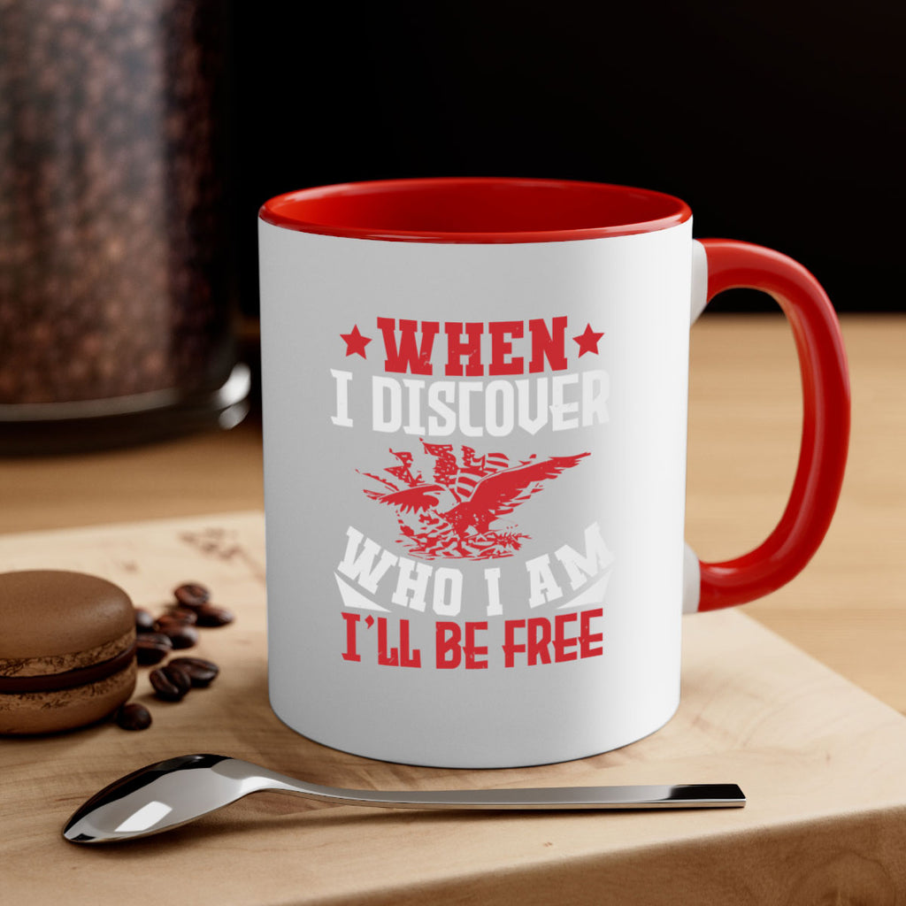 when i discover who i am Style 57#- 4th Of July-Mug / Coffee Cup