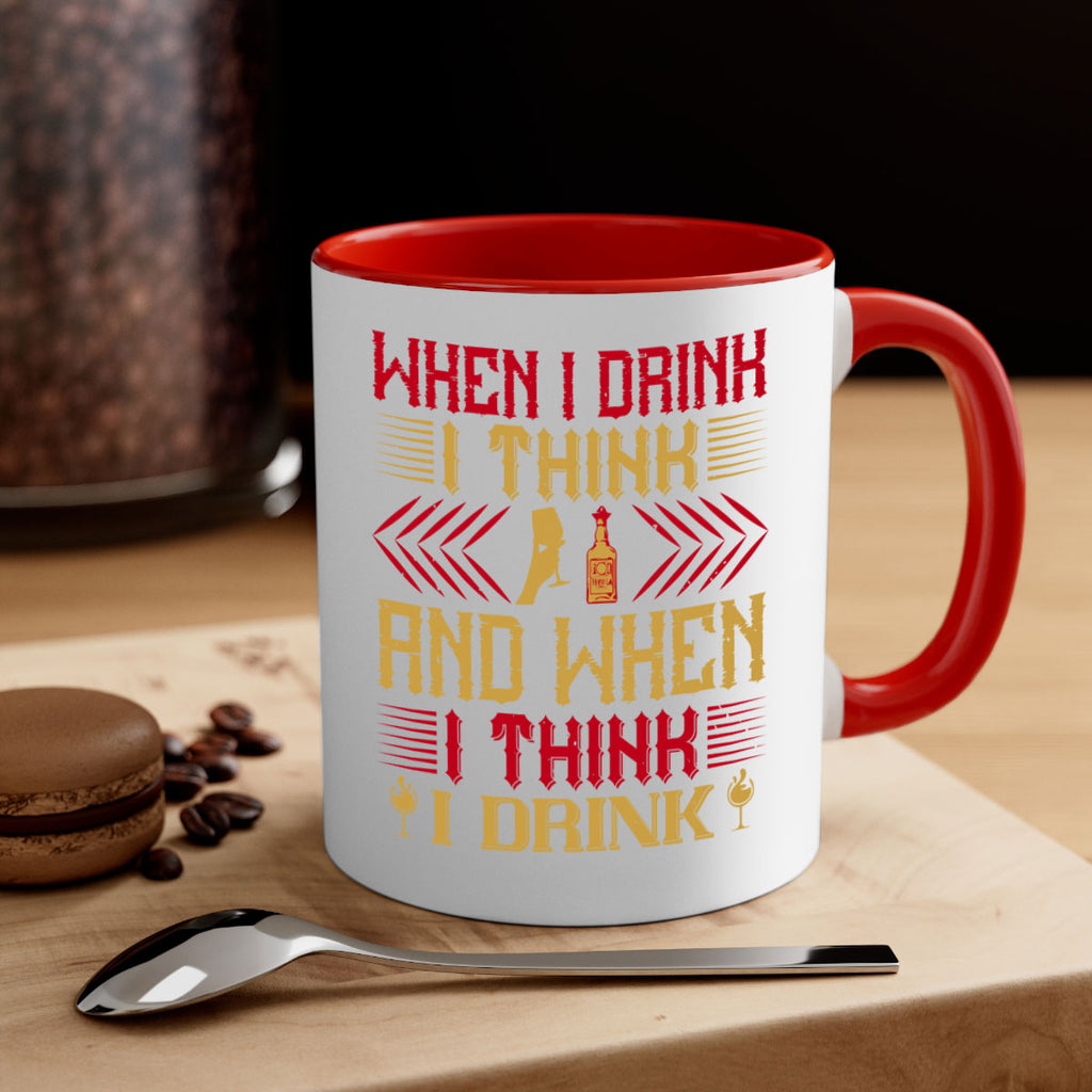 when i drink i think and when i think i drink 21#- drinking-Mug / Coffee Cup