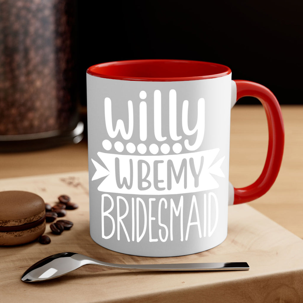 willy wbemy 26#- bridesmaid-Mug / Coffee Cup