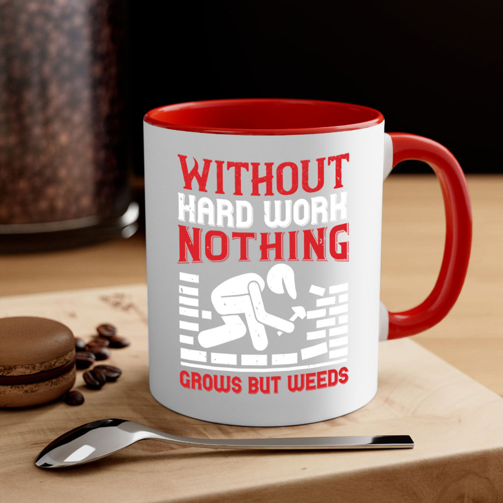 without hard work nothing grows but weeds 9#- labor day-Mug / Coffee Cup